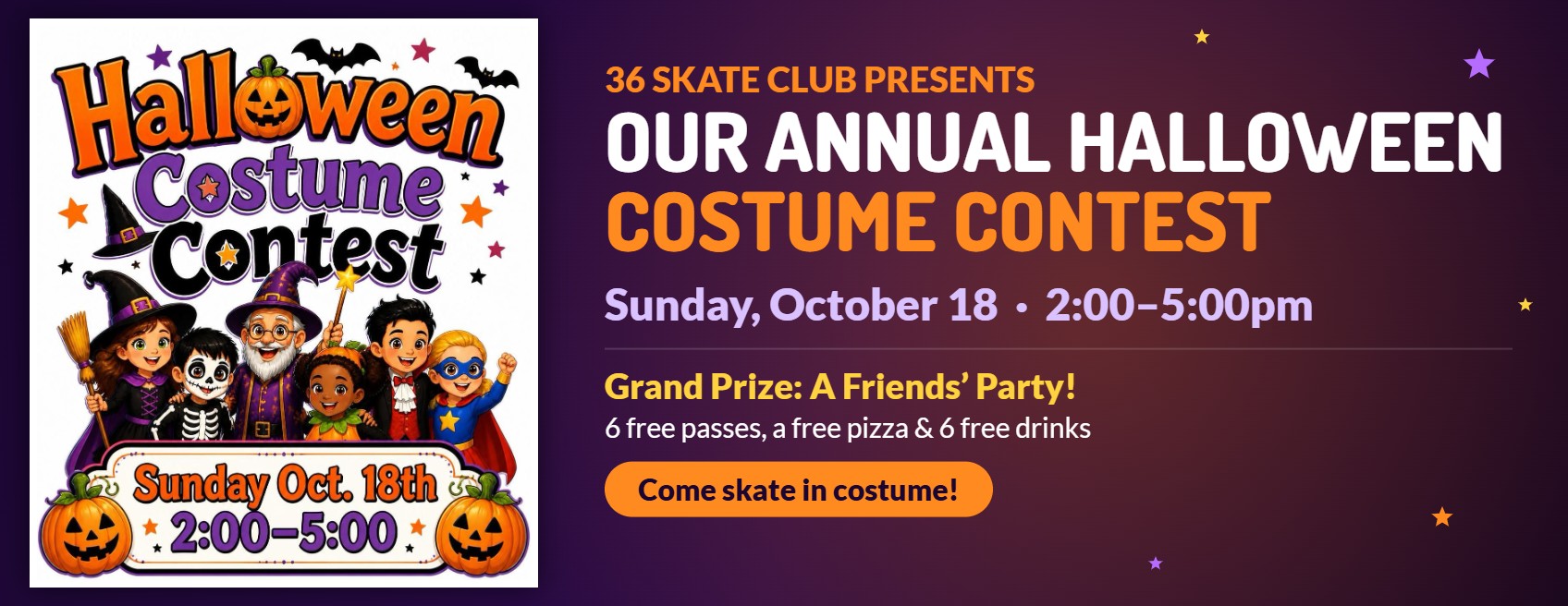 36 Skate Club presents our annual Halloween Costume Contest, Sunday October 18, 2-5pm